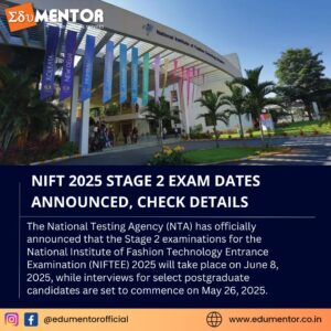 NIFT 2025 Stage 2 Exam Dates Announced, Check Details